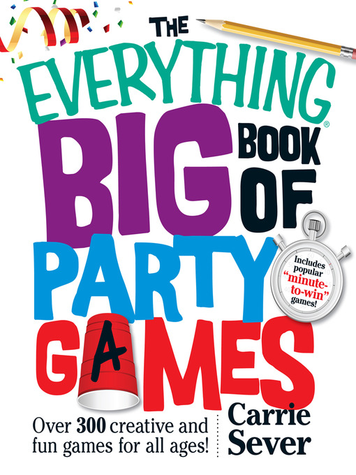 Title details for The Everything Big Book of Party Games by Carrie Sever - Available